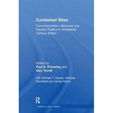 Contested Sites: Commemoration, Memorial and Popular Politics in Nineteenth-Century Britain