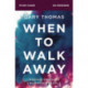 When to Walk Away Bible Study Guide: Finding Freedom from Toxic People