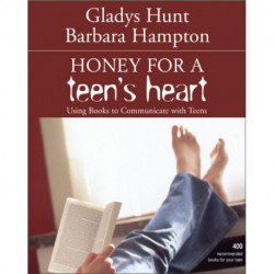 Honey for a Teen's Heart: Using Books to Communicate with Teens