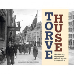 Torvehuse: Historien bag bygningerne på Store og Lille Torv i Aarhus