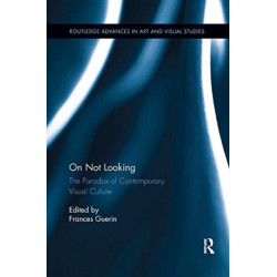 On Not Looking: The Paradox of Contemporary Visual Culture
