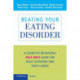 Beating Your Eating Disorder: A Cognitive-Behavioral Self-Help Guide for Adult Sufferers and their Carers