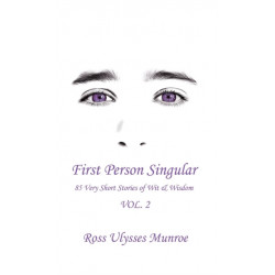First Person Singular Vol. 2: 85 Very Short Stories of Wit & Wisdom