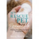 My Rescue Pet Rescued Me: Amazing True Stories of Adopted Animal Heroes