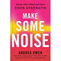 Make Some Noise: Speak Your Mind and Own Your Strength