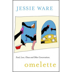 Omelette: Food, Love, Chaos and Other Conversations