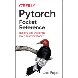 PyTorch Pocket Reference: Building and Deploying Deep Learning Models