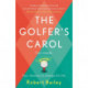 The Golfer's Carol: Four rounds. Four life-changing lessons...