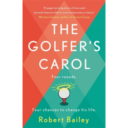 The Golfer's Carol: Four rounds. Four life-changing lessons...
