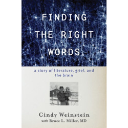 Finding the Right Words: A Story of Literature, Grief, and the Brain