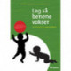 Leg så benene vokser: Legebog for vuggestuebørn