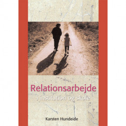 Relationsarbejde i institution og skole