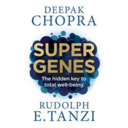Super Genes: The Hidden Key to Total Well-Being