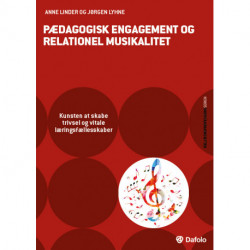 Pædagogisk engagement og relationel musikalitet: Kunsten at skabe trivsel og vitale læringsfællesskaber