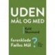 Uden mål og med: Forenklede Fælles Mål - [RODEKASSE/DEFEKT]