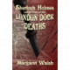 Sherlock Holmes and The Case of The London Dock Deaths