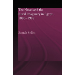 The Novel and the Rural Imaginary in Egypt, 1880-1985