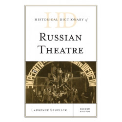 Historical Dictionary of Russian Theatre