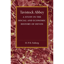 Tavistock Abbey: A Study in the Social and Economic History of Devon