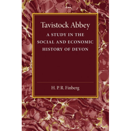 Tavistock Abbey: A Study in the Social and Economic History of Devon