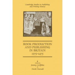 Book Production and Publishing in Britain 1375–1475