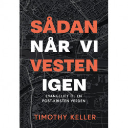 Sådan når vi Vesten igen: Evangeliet til en post-kristen verden