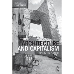 Architecture and Capitalism: 1845 to the Present
