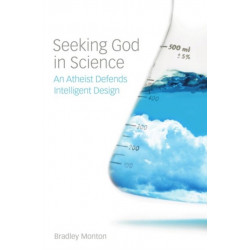 Seeking God in Science: An Atheist Defends Intelligent Design