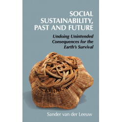 Social Sustainability, Past and Future: Undoing Unintended Consequences for the Earth's Survival