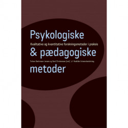 Psykologiske og pædagogiske metoder: - kvalitative og kvantitative forskningsmetoder i praksis