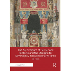 The Architecture of Percier and Fontaine and the Struggle for Sovereignty in Revolutionary France