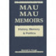 Mau Mau Memoirs: History, Memory and Politics