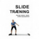 Slide træning Glid dig i topform: øvelser, teknik og programmer