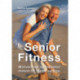 Senior Fitness: Motiverende og målrettet motion for hjerne og krop