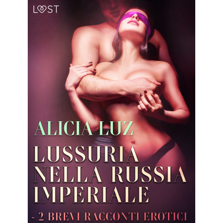 Lussuria nella Russia imperiale - 2 brevi racconti erotici
