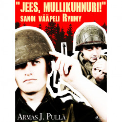 "Jees, mullikuhnuri!" sanoi vääpeli Ryhmy