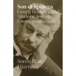 Son of Spinoza: Georg Brandes and Modern Jewish Cosmopolitanism