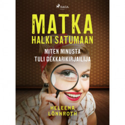 Matka halki Satumaan: miten minusta tuli dekkarikirjailija