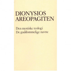 Dionysios Areopagiten: Den mystiske teologi. De guddommelige navne
