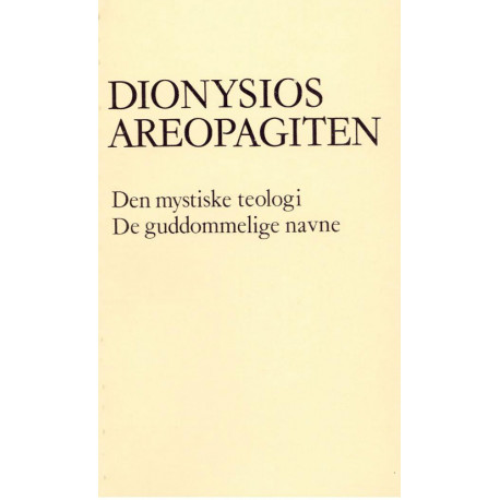 Dionysios Areopagiten: Den mystiske teologi. De guddommelige navne