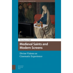 Medieval Saints and Modern Screens: Divine Visions as Cinematic Experience