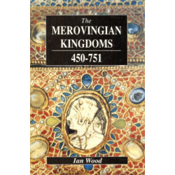 The Merovingian Kingdoms 450 - 751