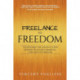 Freelance to Freedom: The Roadmap for Creating a Side Business to Achieve Financial, Time and Life Freedom