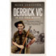 Derrick VC in His Own Words: The Wartime Writings of Australia's Most Famous Fighting Soldier of World War II