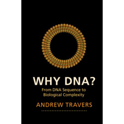 Why DNA?: From DNA Sequence to Biological Complexity
