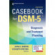 Casebook for DSM5 ®, Second Edition: Diagnosis and Treatment Planning
