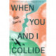 When You and I Collide