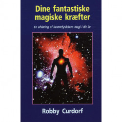 Dine fantastiske magiske kræfter: En afsløring af kvantefysikkens magi i dit liv