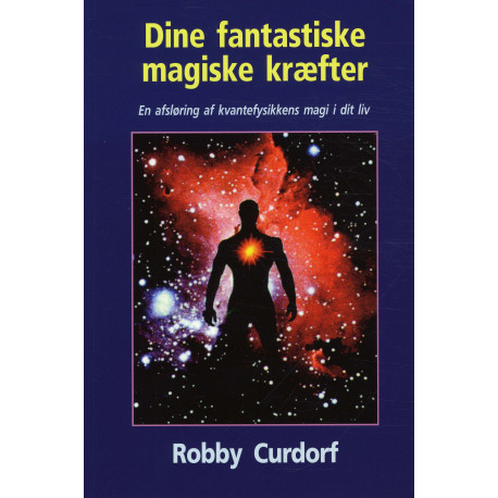 Dine fantastiske magiske kræfter: En afsløring af kvantefysikkens magi i dit liv
