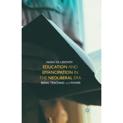 Education and Emancipation in the Neoliberal Era: Being, Teaching, and Power